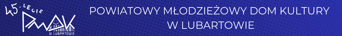 Powiatowy Młodzieżowy Dom Kultury w Lubartowie